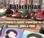 Balochistan’s Government is equally responsible for crimes against humanity. BHRO and VBMP