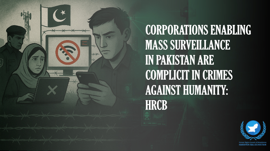 Corporations Enabling Mass Surveillance in Pakistan Are Complicit in Crimes Against Humanity: HRCB